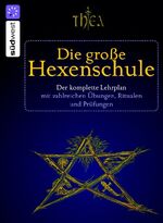 ISBN 9783517082028: Die große Hexenschule – Der komplette Lehrplan mit zahlreichen Übungen, Ritualen und Prüfungen