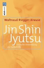 Jin Shin Jyutsu - Einfache Anwendung zur Selbsthilfe