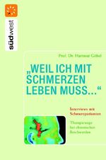 "weil ich mit Schmerzen leben muss..." Interviews mit Schmerzpatienten - Therapiewege bei chronischen Beschwerden