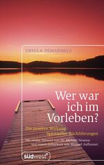 ISBN 9783517082998: Wer war ich im Vorleben? - Die positive Wirkung spiritueller Rückführungen - Mit zahlreichen Fallbeispielen