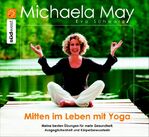 Mitten im Leben mit Yoga – Meine besten Übungen für mehr Gesundheit, Ausgeglichenheit und Körperbewusstsein