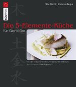 ISBN 9783517083957: Die 5-Elemente-Küche für Genießer - mit der TCM Traditionellen Chinesischen Medizin zum inneren Gleichgewicht