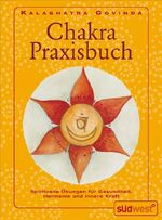 ISBN 9783517085111: Chakra-Praxisbuch - Spirituelle Übungen für Gesundheit, Harmonie und innere Kraft