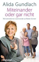 ISBN 9783517085562: Miteinander oder gar nicht - Wie Generationen voneinander profitieren können