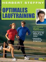 Optimales Lauftraining - [vom Einstieg bis zum Halbmarathon ; Profi-Trainingspläne für 5, 10 und 21,1 Kilometer ; Motivation, Ausrüstung, Ernährung]