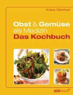 ISBN 9783517086668: Obst und Gemüse als Medizin - Das Kochbuch Oberbeil, Klaus