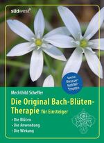 ISBN 9783517087689: Die Original Bach-Blütentherapie für Einsteiger: Die Blüten - Die Anwendung - Die Wirkung