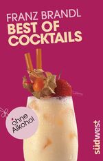 ISBN 9783517088013: Best of Cocktails ohne Alkohol: Von Singapore Sling bis Virgin Mary – über 70 Drinks ohne Promille