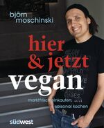 ISBN 9783517088259: Hier & jetzt vegan – Marktfrisch einkaufen, saisonal kochen