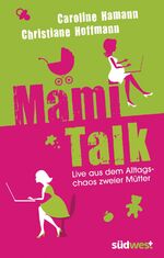 ISBN 9783517089294: Mami-Talk - Live aus dem Alltagschaos zweier Mütter