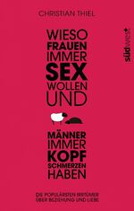 Wieso Frauen immer Sex wollen und Männer immer Kopfschmerzen haben - die populärsten Irrtümer über Beziehung und Liebe