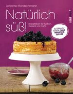 ISBN 9783517089737: Natürlich süß! - Rezeptideen für Kuchen, Desserts und mehr. Alternativ süßen ohne Industriezucker