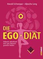 ISBN 9783517089799: Die Ego-Diät - Gelassen abnehmen und zum Wunschgewicht finden