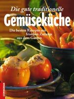 ISBN 9783517090795: Die gute traditionelle Gemüseküche – Die besten Rezepte mit frischen Zutaten aus dem Garten