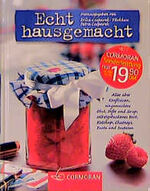 ISBN 9783517090962: Echt hausgemacht. Alles über Konfitüren, eingemachtes Obst, Säfte und Sirup, selbstgebackenes Brot, Ketchup, Chutneys, Pasta und Pasteten.