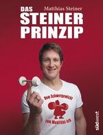 ISBN 9783517094212: Das Steiner Prinzip: Vom Schwergewicht zum Wohlfühl-Ich - Einfach abnehmen ohne Diät, mit den Tipps des Stars aus "Ewige Helden"