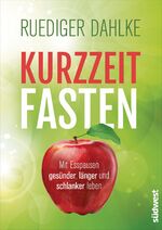 Kurzzeitfasten - Mit Esspausen gesünder, länger und schlanker leben