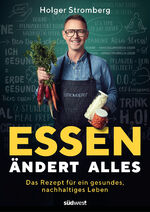 ISBN 9783517099033: Essen ändert alles - Das Rezept für ein gesundes, nachhaltiges Leben. Ausgezeichnet mit dem Gourmand Cookbook Award