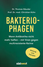 ISBN 9783517100432: Bakteriophagen - Wenn Antibiotika nicht mehr helfen: mit Viren gegen multiresistente Keime. Wirkung und Therapie -