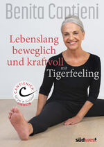 ISBN 9783517102306: Lebenslang beweglich und kraftvoll mit Tigerfeeling - CANTIENICA ® Körper in Evolution - Das Original