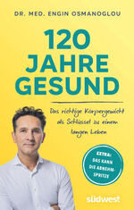 ISBN 9783517102696: 120 Jahre gesund: Das richtige Körpergewicht als Schlüssel zu einem langen Leben. Extra: Das kann die Abnehmspritze