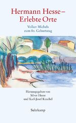 ISBN 9783518001776: Hermann Hesse - Erlebte Orte. Volker Michels zum 80. Geburtstag