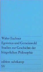 ISBN 9783518006146: Egoismus und Gemeinwohl - Studien zur Geschichte der bürgerlichen Philosophie