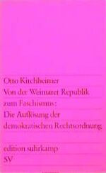 Von der Weimarer Republik zum Faschismus, die Auflösung der demokratischen Rechtsordnung