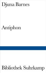 ISBN 9783518012413: Antiphon. Djuna Barnes. Dt. von Christine Koschel und Inge von Weidenbaum