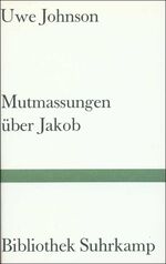 ISBN 9783518017234: Mutmassungen über Jakob, Roman, Bibliothek Suhrkamp Band 723