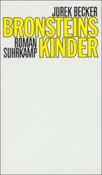 Jurek Becker: Bronsteins Kinder. Vom Aut Jurek Becker: Bronsteins Kinder. Vom Aut