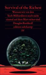 Survival of the Richest – Warum wir vor den Tech-Milliardären noch nicht einmal auf dem Mars sicher sind | Eine scharfsinnige Analyse