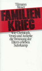 ISBN 9783518036570: Familienkrieg - Wie Christof, Vroni und Annette die Trennung der Eltern erleben. Signiert!