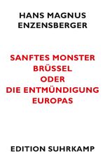 Sanftes Monster Brüssel oder Die Entmündigung Europas