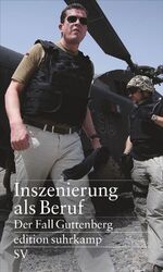 ISBN 9783518062081: Inszenierung als Beruf: Der Fall Guttenberg (edition suhrkamp)