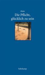 ISBN 9783518068212: Die Pflicht, glücklich zu sein