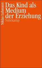 ISBN 9783518068564: Das Kind als Medium der Erziehung