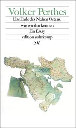 Das Ende des Nahen Ostens, wie wir ihn kennen – Ein Essay