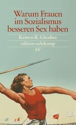 ISBN 9783518075142: Warum Frauen im Sozialismus besseren Sex haben – Und andere Argumente für ökonomische Unabhängigkeit