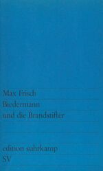 ISBN 9783518100417: Biedermann und die Brandstifter - Ein Lehrstück ohne Lehre. Mit einem Nachspiel