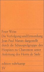 Die Verfolgung und Ermordung Jean Paul Marats dargestellt durch die Schauspielgruppe des Hospizes zu Charenton unter Anleitung des Herrn de Sade - Drama in 2 Akten