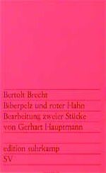 ISBN 9783518106341: Gerhart Hauptmann: Biberpelz und roter Hahn - edition suhrkamp 634