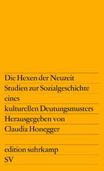 Die Hexen der Neuzeit - Studien zur Sozialgeschichte e. kulturellen Deutungsmusters