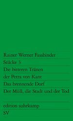 ISBN 9783518108031: Stücke 3 - Die bitteren Tränen der Petra von Kant. Das brennende Dorf. Der Müll, die Stadt und der Tod