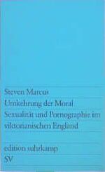 Umkehrung der Moral - Sexualität und Pornographie im viktorian. England