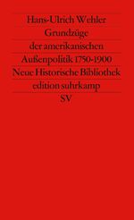 Grundzüge der amerikanischen Außenpolitik - I: 1750-1900. Von den englischen Küstenkolonien zur amerikanischen Weltmacht