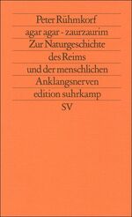 ISBN 9783518113073: agar agar - zaurzaurim. zur naturgeschichte des reims und der menschlichen anklangsnerven. edition suhrkamp neue folge band 307