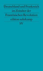 ISBN 9783518115213: Deutschland und Frankreich im Zeitalter der Französischen Revolution