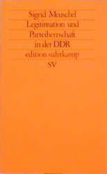 ISBN 9783518116883: Legitimation und Parteiherrschaft. Zum Paradox von Stabilität und Revolution in der DDR 1945–1989