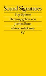 ISBN 9783518121979: Sound signatures : Pop-Splitter. hrsg. von Jochen Bonz / Edition Suhrkamp ; 2197